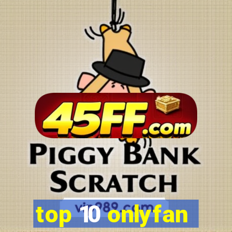 top 10 onlyfan